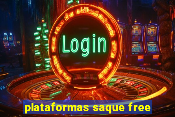 plataformas saque free